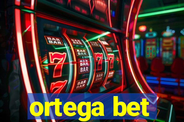 ortega bet